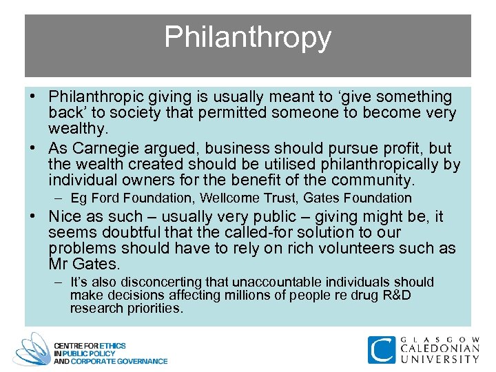 Philanthropy • Philanthropic giving is usually meant to ‘give something back’ to society that