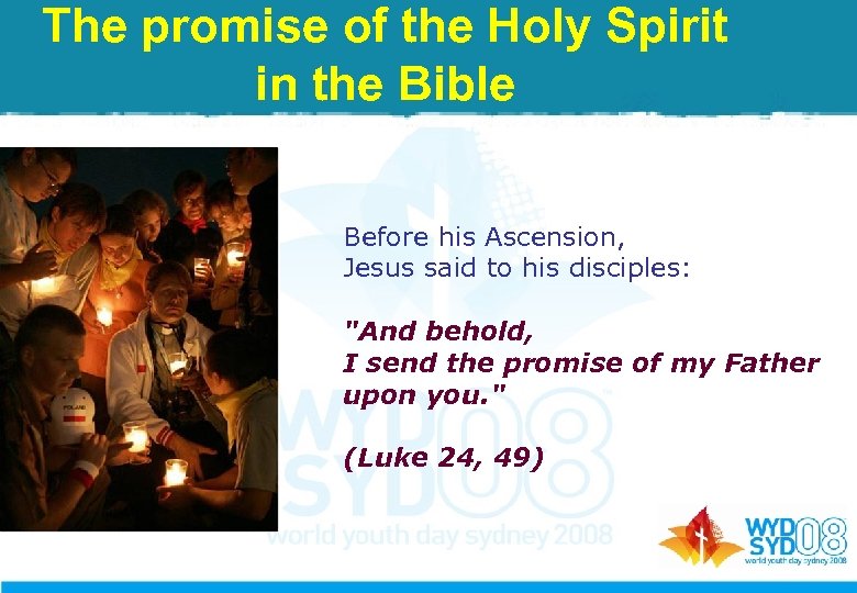 The promise of the Holy Spirit in the Bible Before his Ascension, Jesus said