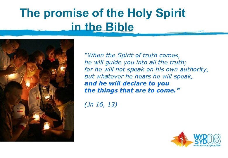 The promise of the Holy Spirit in the Bible “When the Spirit of truth