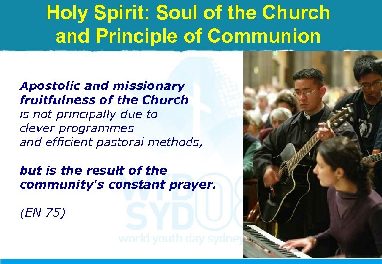 Holy Spirit: Soul of the Church and Principle of Communion Apostolic and missionary fruitfulness