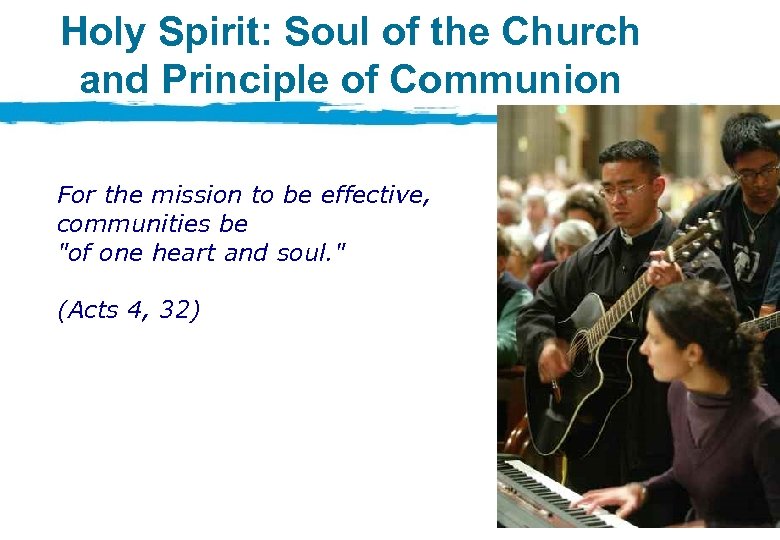 Holy Spirit: Soul of the Church and Principle of Communion For the mission to