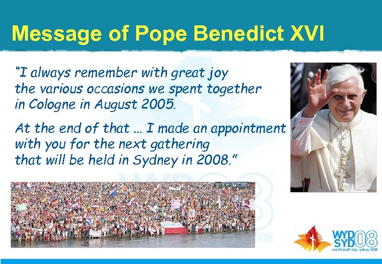 Message of Pope Benedict XVI “I always remember with great joy the various occasions