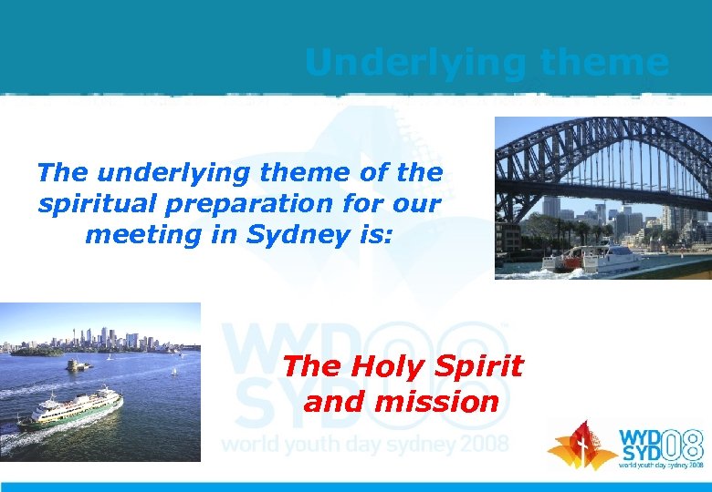 Underlying theme The underlying theme of the spiritual preparation for our meeting in Sydney