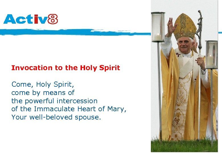 Invocation to the Holy Spirit Come, Holy Spirit, come by means of the powerful