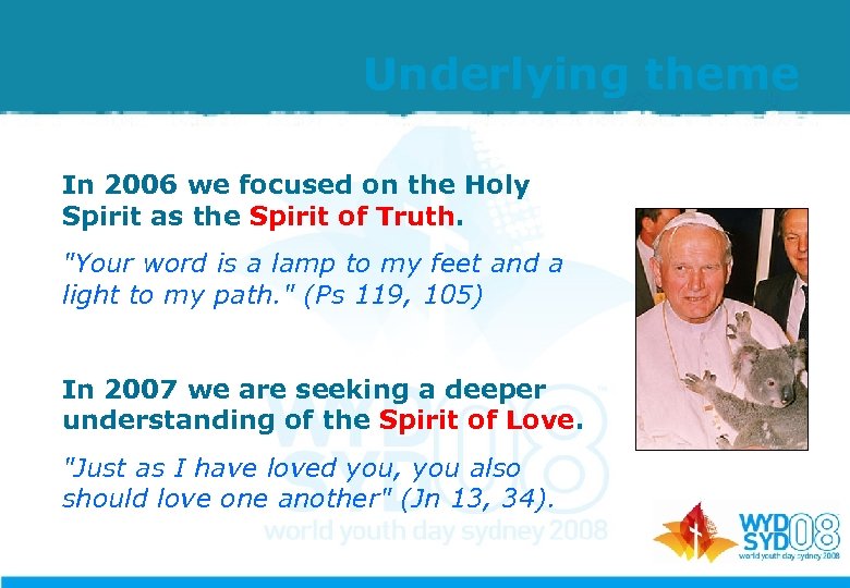 Underlying theme In 2006 we focused on the Holy Spirit as the Spirit of