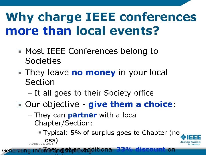 Why charge IEEE conferences more than local events? Most IEEE Conferences belong to Societies