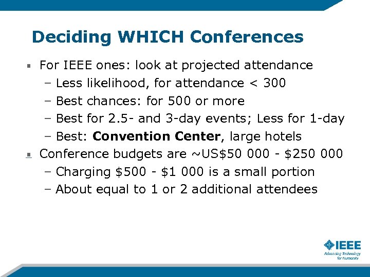 Deciding WHICH Conferences For IEEE ones: look at projected attendance – Less likelihood, for