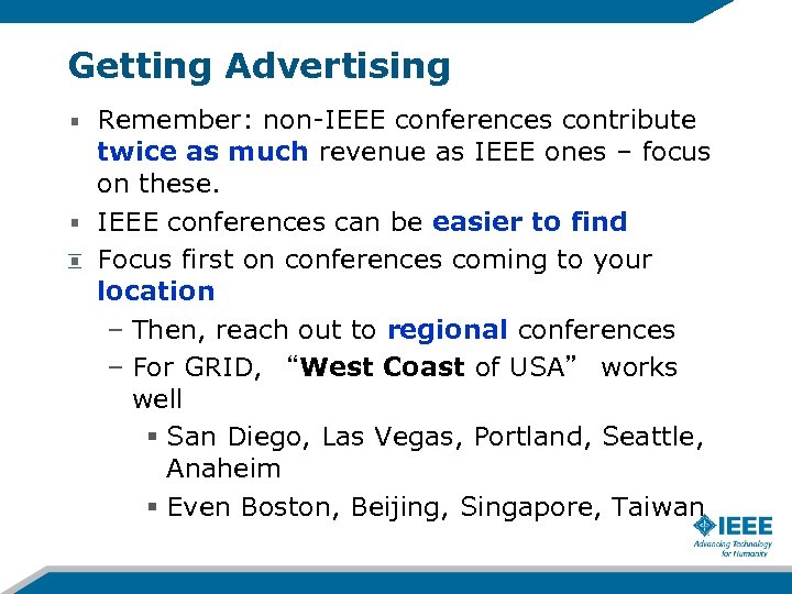 Getting Advertising Remember: non-IEEE conferences contribute twice as much revenue as IEEE ones –
