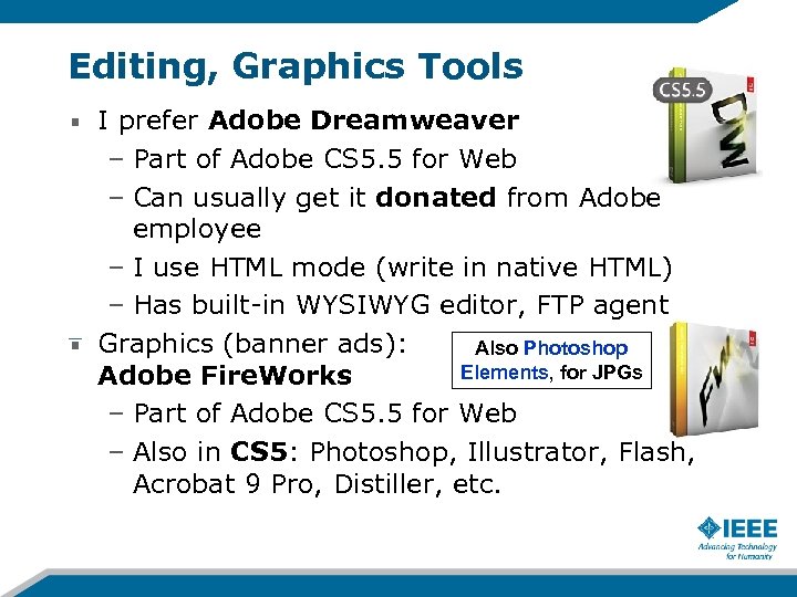 Editing, Graphics Tools I prefer Adobe Dreamweaver – Part of Adobe CS 5. 5