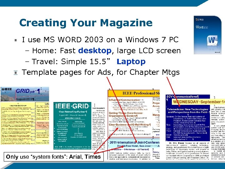 Creating Your Magazine I use MS WORD 2003 on a Windows 7 PC –