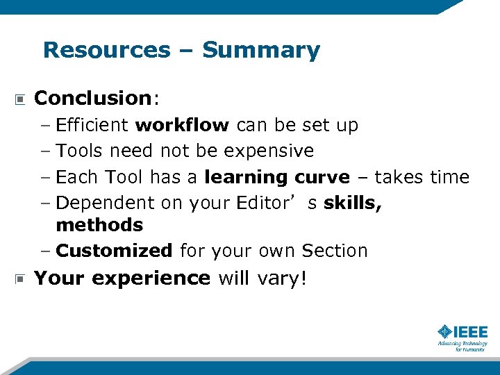 Resources – Summary Conclusion: – Efficient workflow can be set up – Tools need