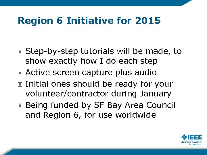 Region 6 Initiative for 2015 Step-by-step tutorials will be made, to show exactly how