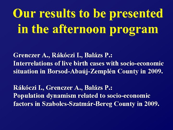 Our results to be presented in the afternoon program Grenczer A. , Rákóczi I.