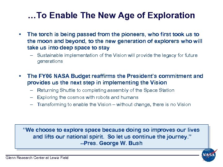 …To Enable The New Age of Exploration • The torch is being passed from