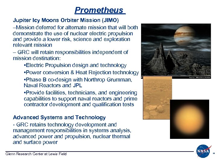 Prometheus Jupiter Icy Moons Orbiter Mission (JIMO) –Mission deferred for alternate mission that will