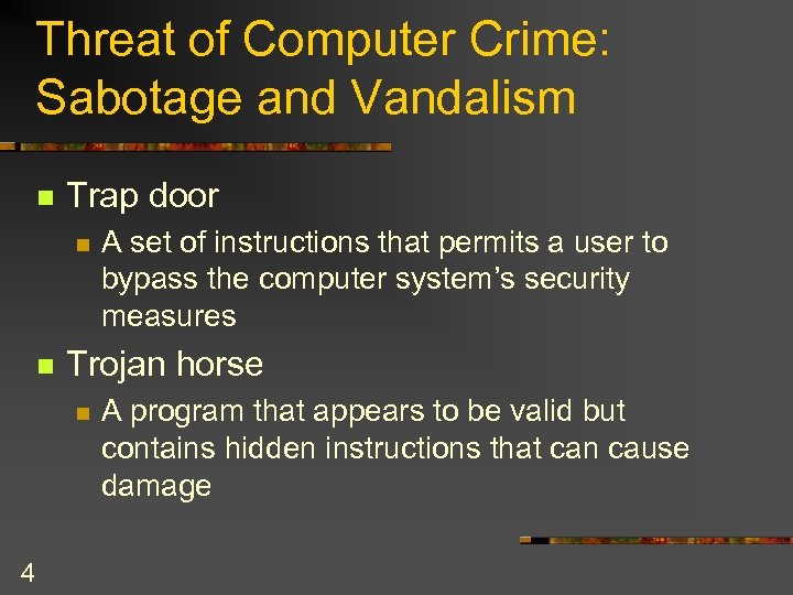 Threat of Computer Crime: Sabotage and Vandalism n Trap door n n Trojan horse