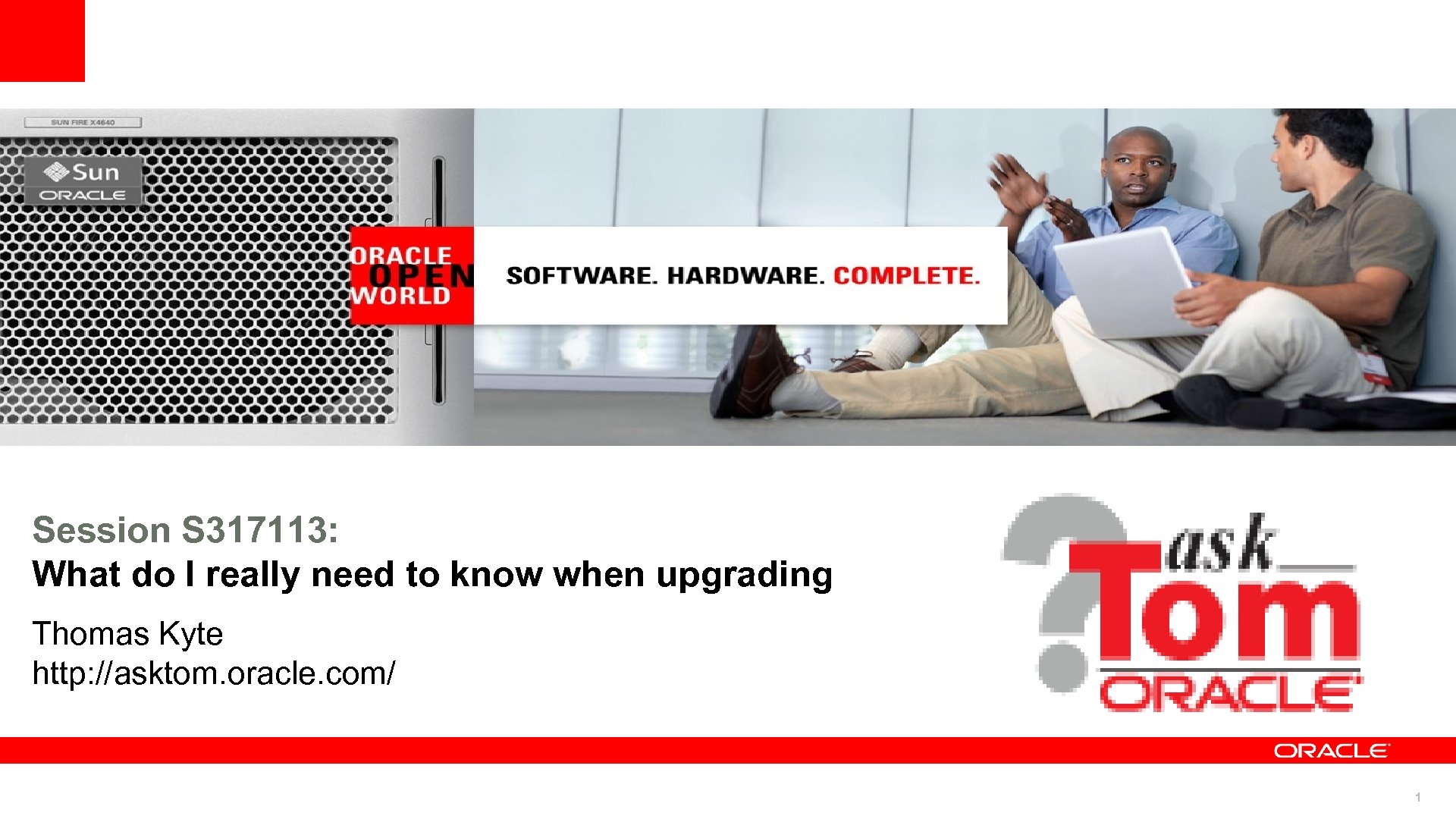 Session S 317113: What do I really need to know when upgrading Thomas Kyte