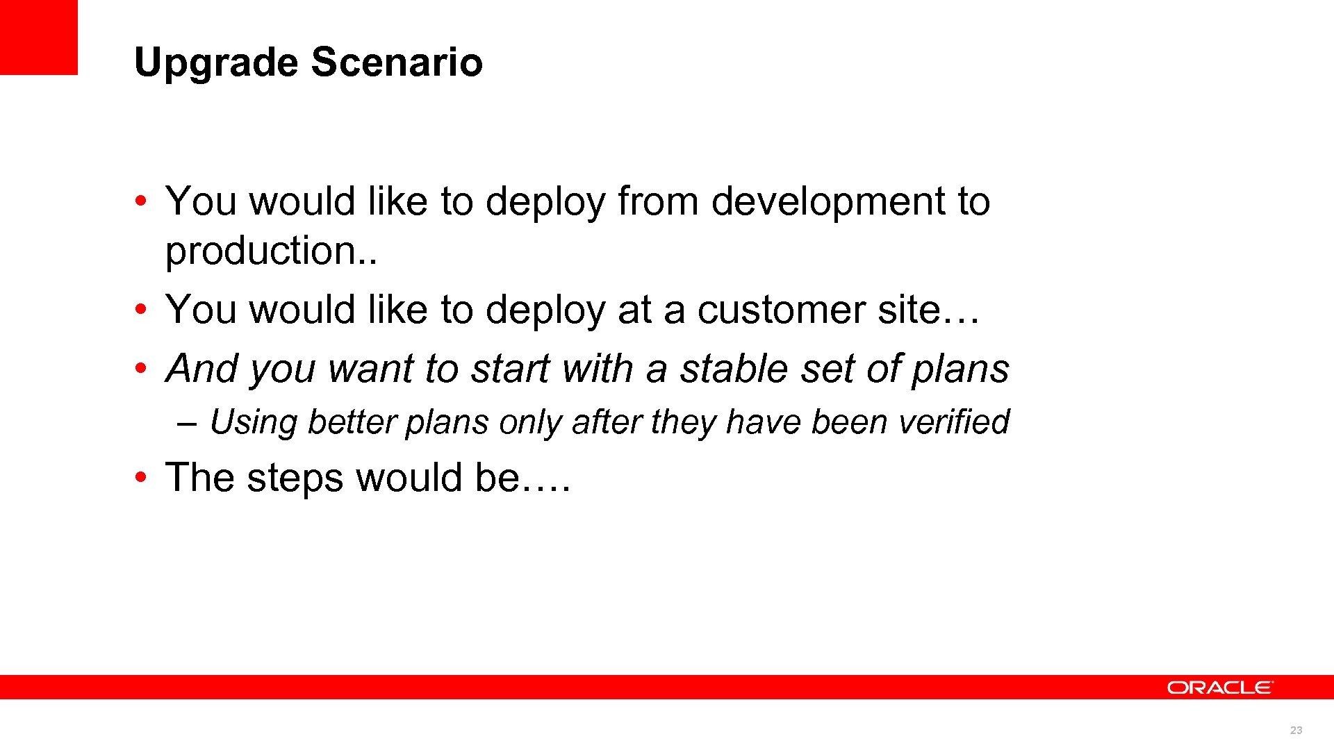 Upgrade Scenario • You would like to deploy from development to production. . •