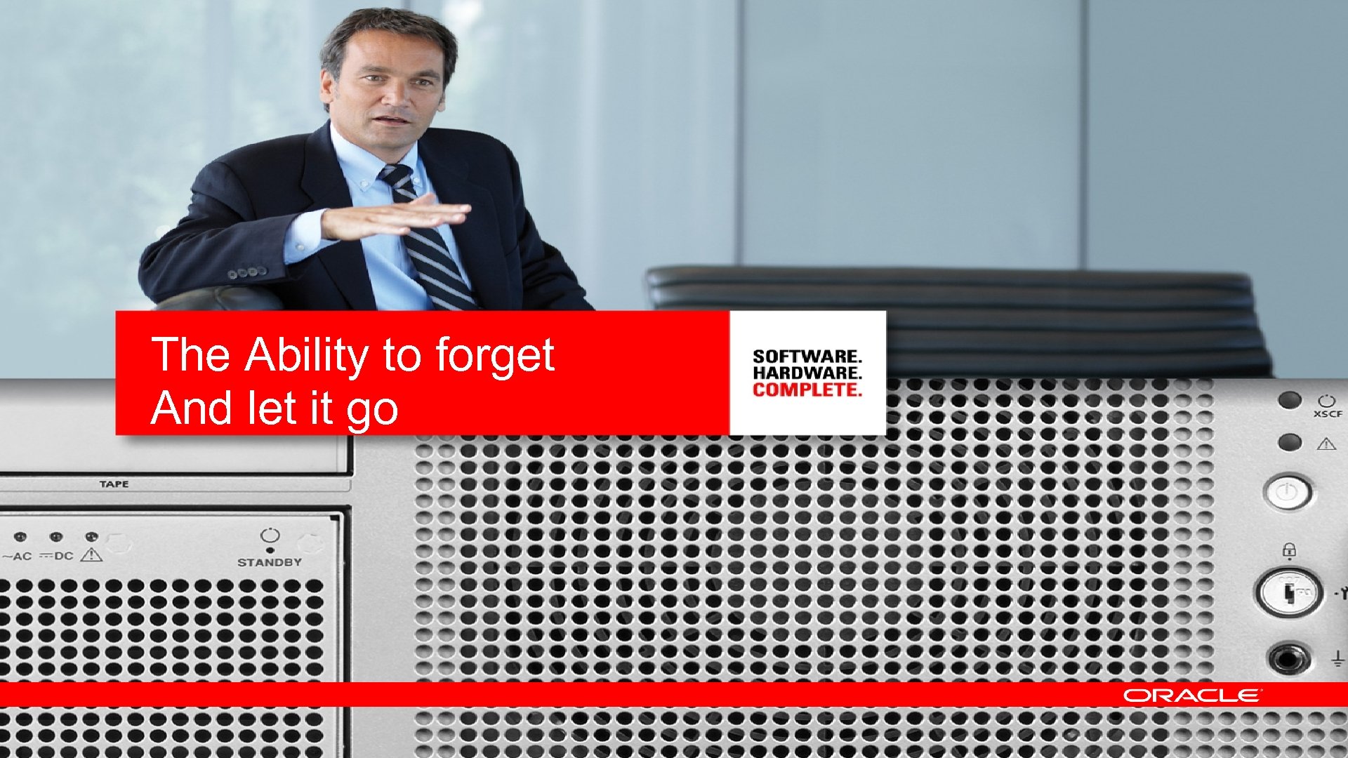 The Ability to forget And let it go © 2010 Oracle Corporation 37 37