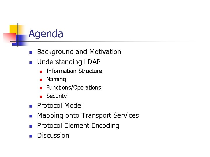 Agenda n n Background and Motivation Understanding LDAP n n n n Information Structure
