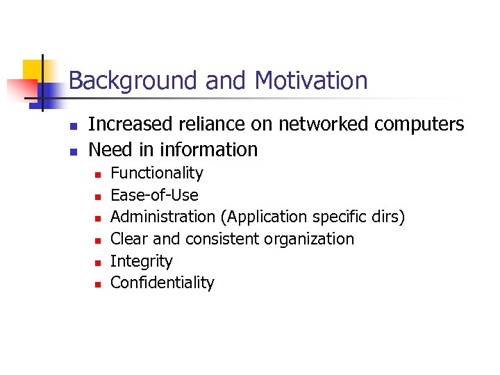 Background and Motivation n n Increased reliance on networked computers Need in information n