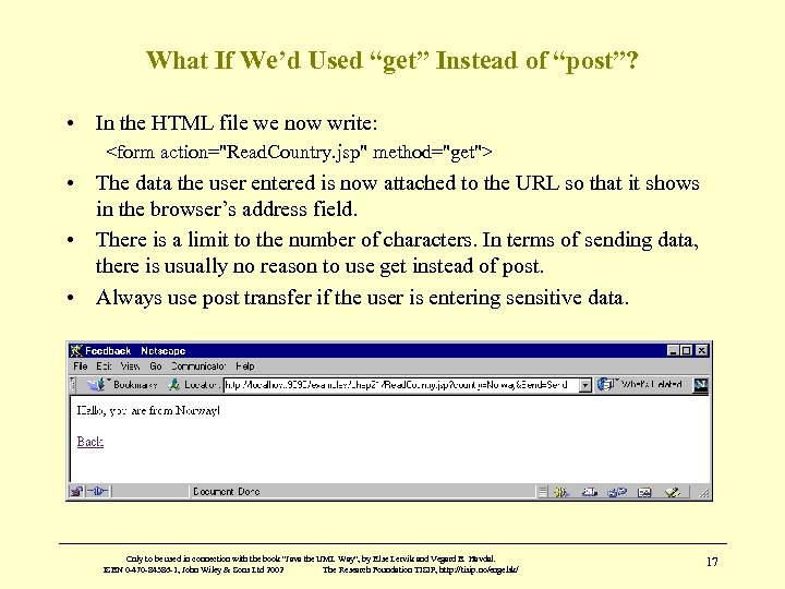 What If We’d Used “get” Instead of “post”? • In the HTML file we