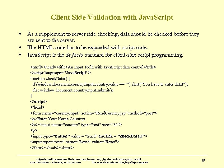 Client Side Validation with Java. Script • • • As a supplement to server