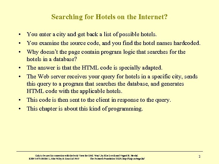 Searching for Hotels on the Internet? • You enter a city and get back