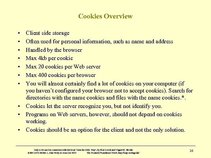 Cookies Overview • • Client side storage Often used for personal information, such as