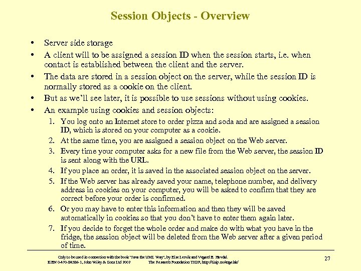 Session Objects - Overview • • • Server side storage A client will to