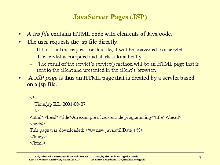 Java. Server Pages (JSP) • A jsp file contains HTML code with elements of