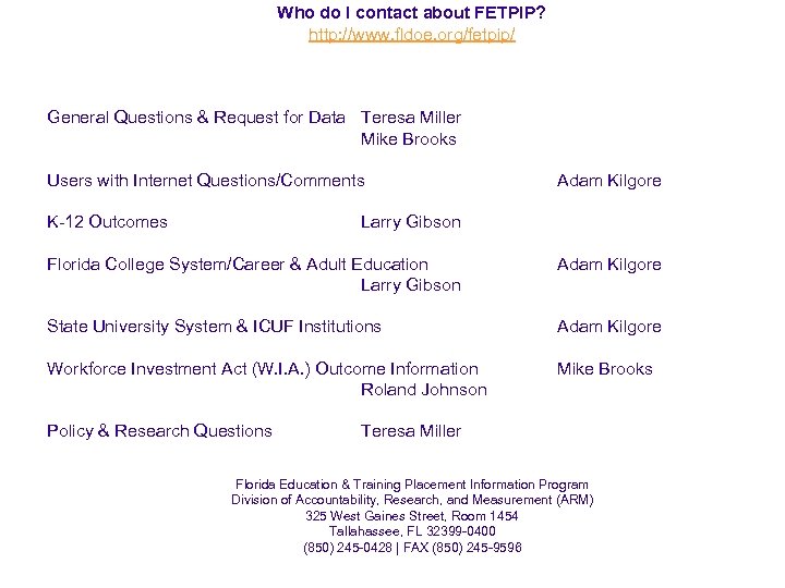 Who do I contact about FETPIP? http: //www. fldoe. org/fetpip/ General Questions & Request