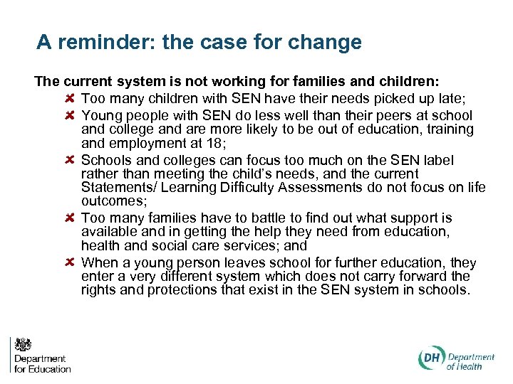 A reminder: the case for change The current system is not working for families