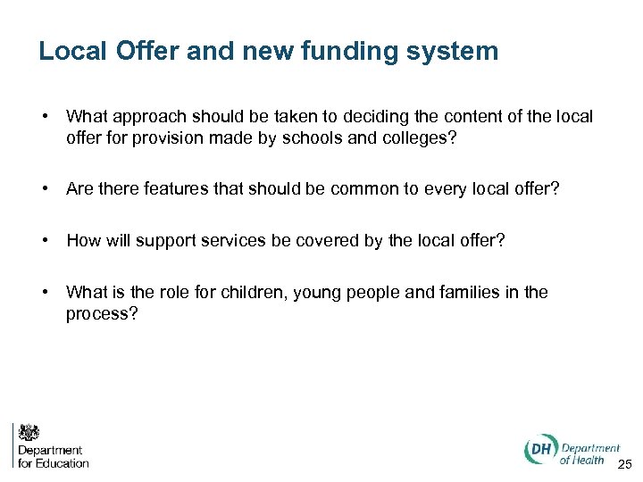 Local Offer and new funding system • What approach should be taken to deciding