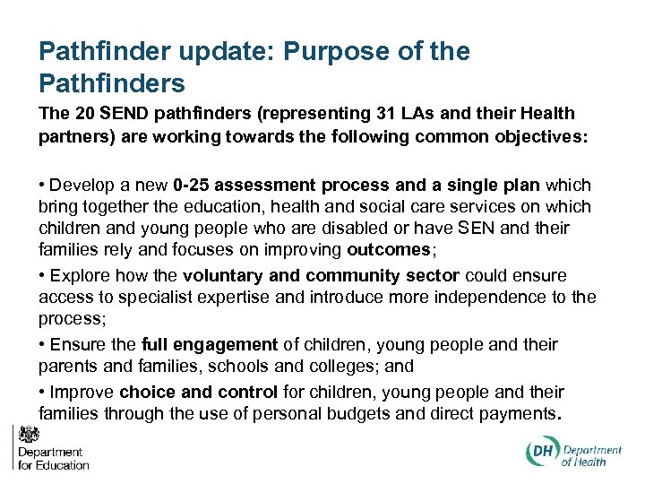 Pathfinder update: Purpose of the Pathfinders The 20 SEND pathfinders (representing 31 LAs and