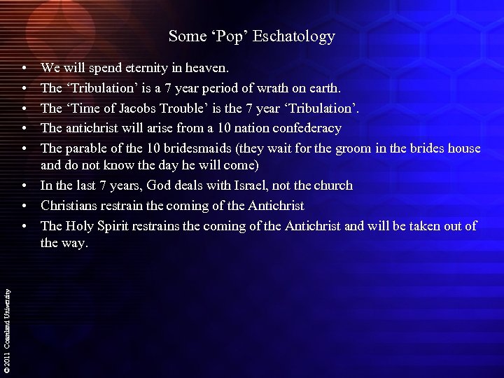 Some ‘Pop’ Eschatology • • • © 2011 Coastland University We will spend eternity