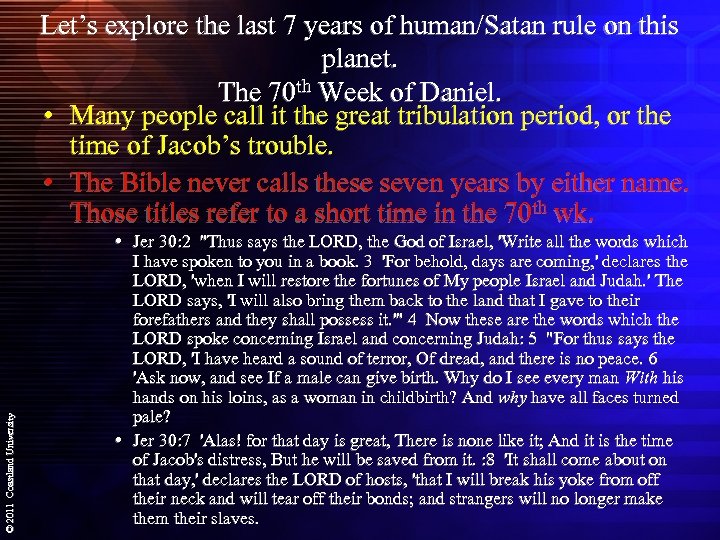 © 2011 Coastland University Let’s explore the last 7 years of human/Satan rule on