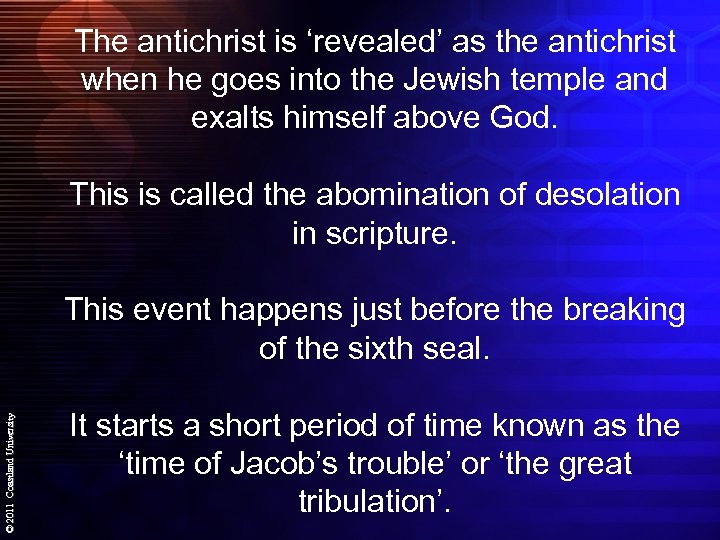 The antichrist is ‘revealed’ as the antichrist when he goes into the Jewish temple