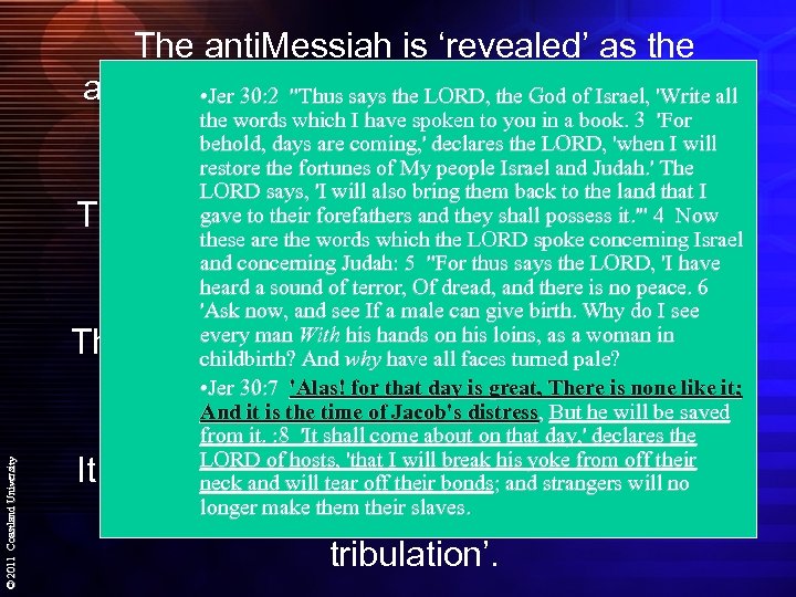 The anti. Messiah is ‘revealed’ as the anti. Messiah when he goes into the