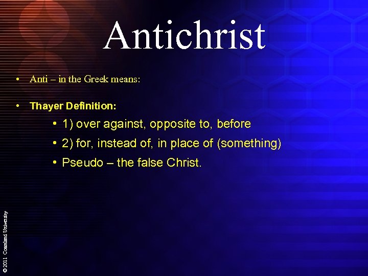 Antichrist • Anti – in the Greek means: • Thayer Definition: • 1) over