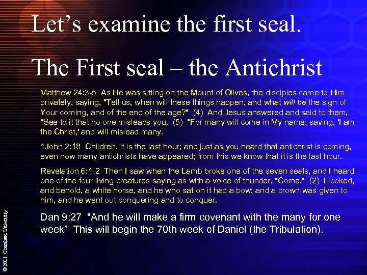 Let’s examine the first seal. The First seal – the Antichrist Matthew 24: 3