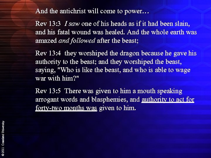 And the antichrist will come to power… Rev 13: 3 I saw one of