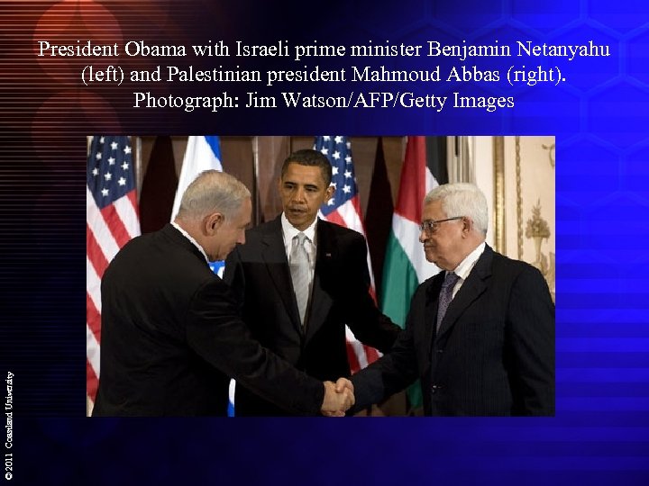 © 2011 Coastland University President Obama with Israeli prime minister Benjamin Netanyahu (left) and