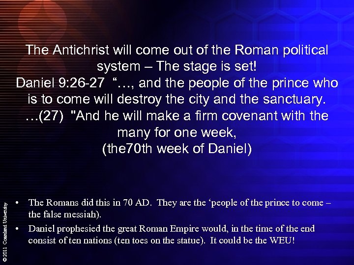 © 2011 Coastland University The Antichrist will come out of the Roman political system