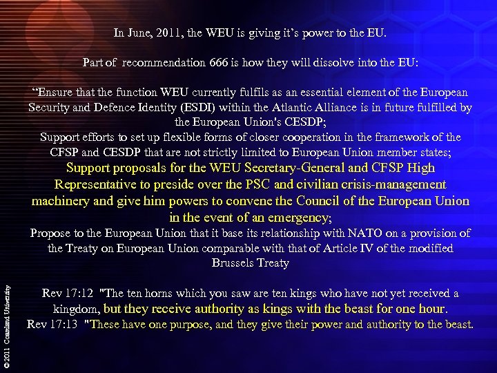 In June, 2011, the WEU is giving it’s power to the EU. Part of