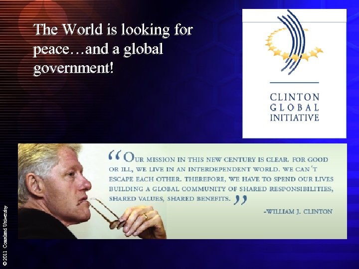 © 2011 Coastland University The World is looking for peace…and a global government! 