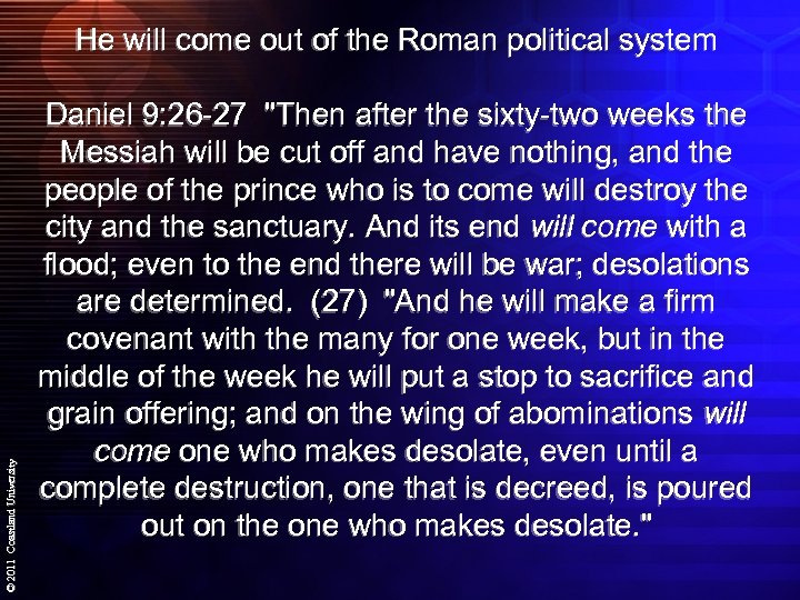 © 2011 Coastland University He will come out of the Roman political system Daniel