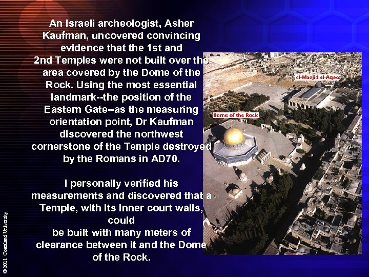 © 2011 Coastland University An Israeli archeologist, Asher Kaufman, uncovered convincing evidence that the