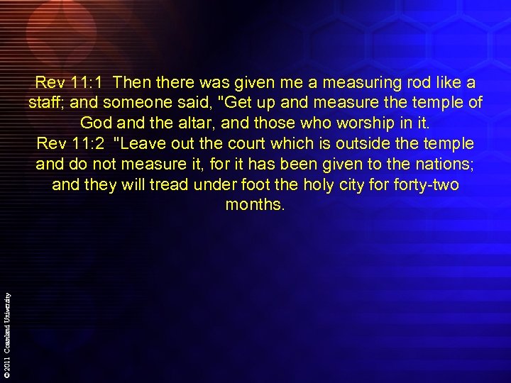 © 2011 Coastland University Rev 11: 1 Then there was given me a measuring