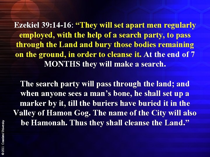 © 2011 Coastland University Ezekiel 39: 14 -16: “They will set apart men regularly